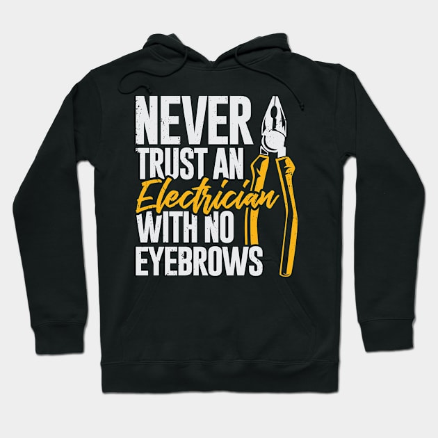 Never Trust An Electrician With No Eyebrows Hoodie by Dolde08